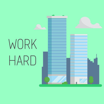 Work hard concept. Skyscraper business building. Modern office company cityscape
