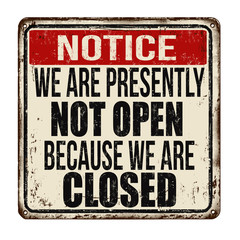 Fototapeta premium We are presently not open because we are closed vintage rusty metal sign