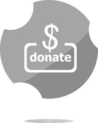 Donate sign icon. Dollar usd symbol. shiny button. Modern UI website button