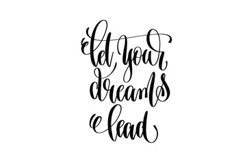 let your dreams lead black and white hand lettering