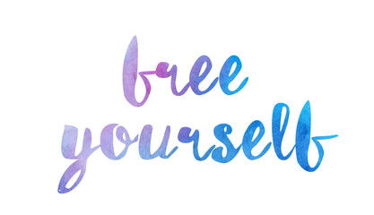 free yourself watercolor hand written text positive quote inspiration typography design