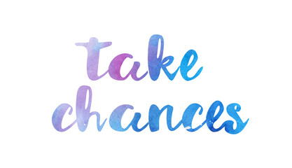 take chances watercolor hand written text positive quote inspiration typography design