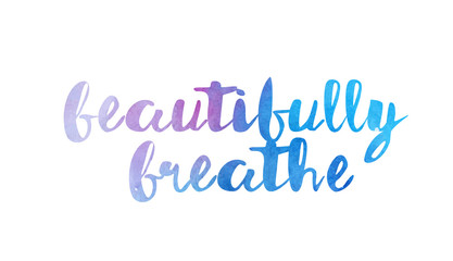 beautifully breathe watercolor hand written text positive quote inspiration typography design