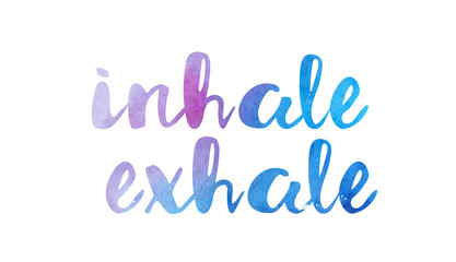 inhale exhale watercolor hand written text positive quote inspiration typography design - obrazy, fototapety, plakaty