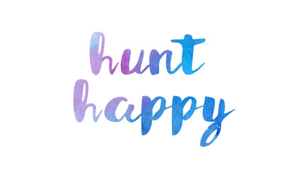 Fototapeta na wymiar hunt happy watercolor hand written text positive quote inspiration typography design
