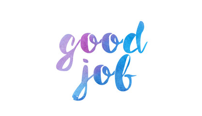 good job watercolor hand written text positive quote inspiration typography design