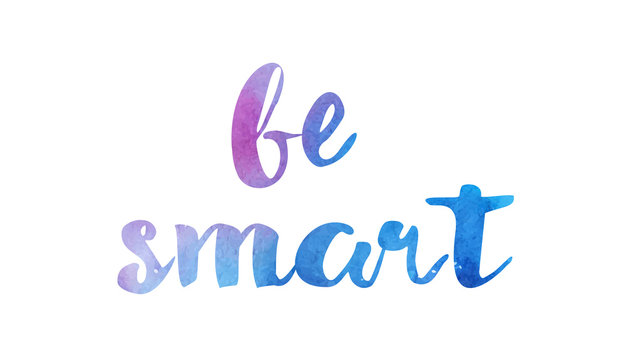 be smart watercolor hand written text positive quote inspiration typography design