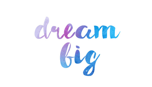 dream big watercolor hand written text positive quote inspiration typography design