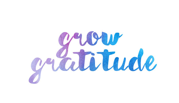 grow gratitude watercolor hand written text positive quote inspiration typography design