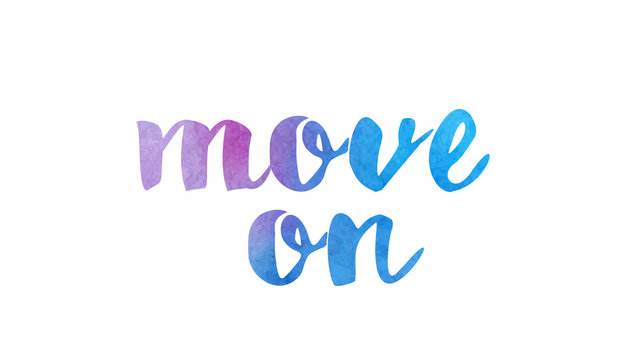 move on watercolor hand written text positive quote inspiration typography design