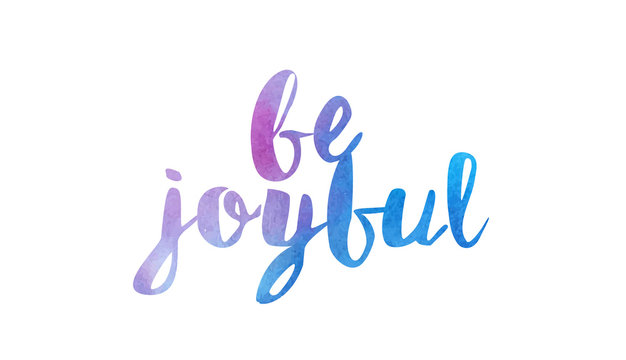 be joyful watercolor hand written text positive quote inspiration typography design