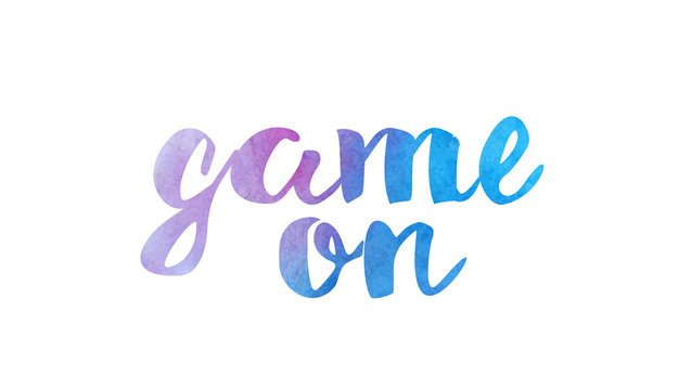 game on watercolor hand written text positive quote inspiration typography design