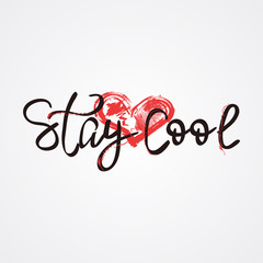 Stay cool with heart postcard. Ink illustration. Modern brush calligraphy. Isolated on white background.