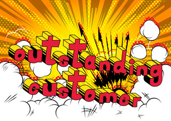 Outstanding Customer - Comic book style word on abstract background.