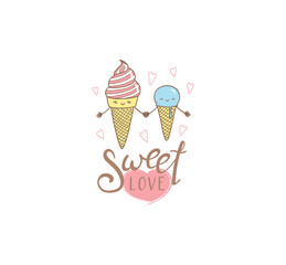 Hand drawn vector illustration of cute ice cream cones, with text Sweet love. Isolated objects on white background. Design concept dessert, kids, greeting card, motivational poster.