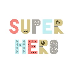 Super hero - fun nursery poster with lettering in scandinavian style. Vector illustration