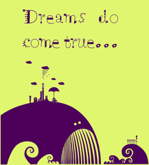 Dreams do Come True