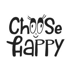 Choose happy - unique hand drawn nursery poster with lettering in scandinavian style. Vector illustration