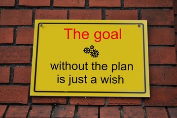 The goal without the plan is just a wish