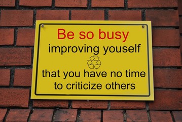 Be so busy improving yourself...