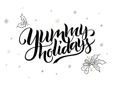 vector hand lettering christmas greetings text - yummy holiday - with holly leaves and snowflakes