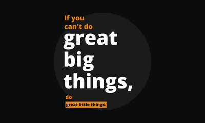 If you can't do great big things, do great little things. (Motivational Quote Vector Poster Design)