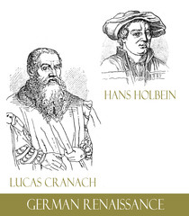 Famous artists of the German Renaissance, Lucas Cranach and Hans Holbein, engraving portraits