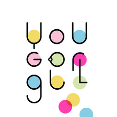 Linear lettering You go girl