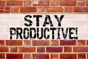 Conceptual announcement text caption inspiration showing Stay Productive. Business concept for Concentration Efficiency Productivity written on old brick background copy space