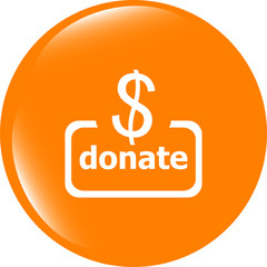 Donate sign icon. Dollar usd symbol. shiny button. Modern UI website button