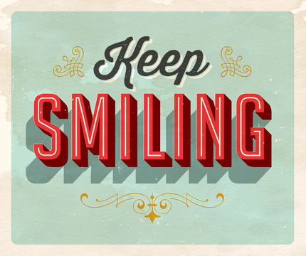 Vintage Style Postcard - Keep Smiling - Grunge effects can be easily removed for a clean, brand new sign. For your print and web messages : greeting cards, banners, t-shirts, mugs.