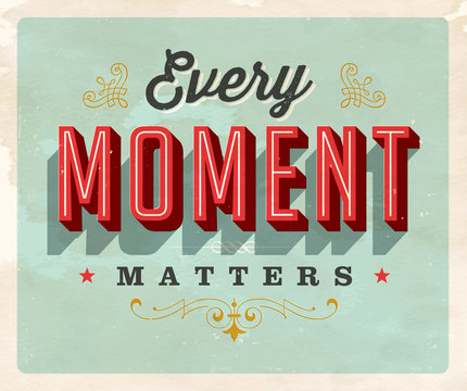 Vintage style Inspirational postcard - Every Moment Matters - Grunge effects can be easily removed for a clean, brand new sign. For your print and web messages : greeting cards, banners, t-shirts.
