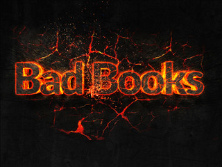 Bad Books Fire text flame burning hot lava explosion background.
