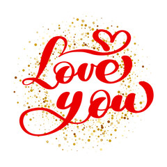 text love you calligraphic on the background of golden confetti. Happy Valentines day card ink typography for photo overlays t-shirt print flyer poster design