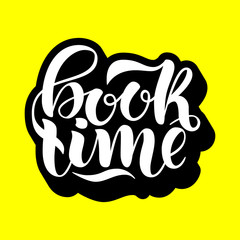Book time. Inspirational and motivational quotes. Hand painted ink lettering. Hand lettering and custom typography for your designs