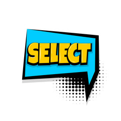 select, choice Comic text speech bubble balloon. Pop art style wow banner message. Comics book font sound phrase template. Halftone dot vector illustration funny colored design.