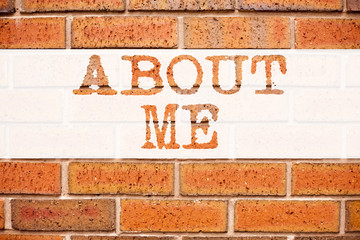 Fototapeta na wymiar Conceptual announcement text caption inspiration showing About Me . Business concept for Self Awareness Personal Identity written on old brick background with copy space