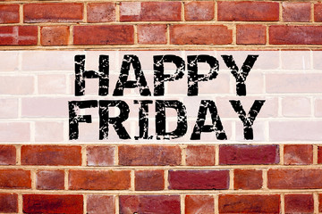 Conceptual announcement text caption inspiration showing Happy Friday . Business concept for Greeting Announcement written on old brick background with copy space