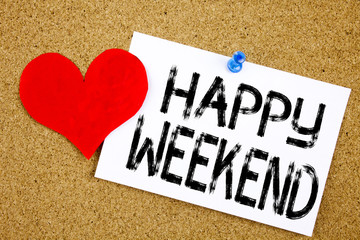 Conceptual hand writing text caption inspiration showing Happy Weekend concept for Holiday Day Off Celebration and Love written on sticky note, reminder cork background with copy space