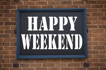 Fototapeta premium Conceptual hand writing text caption inspiration showing announcement Happy Weekend. Business concept for Holiday Day Off Celebration written on frame old brick background with copy space