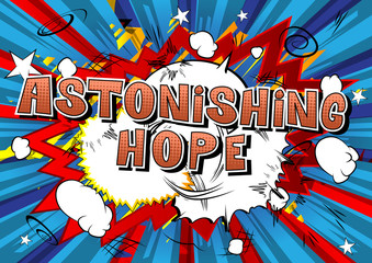 Astonishing Hope - Comic book style word on abstract background.
