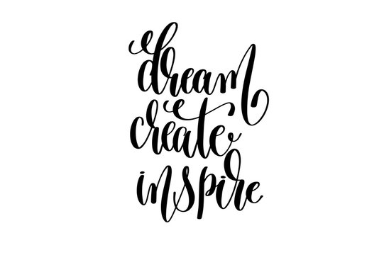 Dream Create Inspire Hand Lettering Inscription Positive Quote