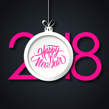 2018 Happy New Year celebrate card with christmas ball and handwritten holiday greetings. Vector illustration.