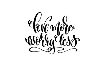 love more worry less - hand lettering inscription
