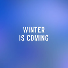 Square blurred winter background in dark blue colors with quote winter is coming.
