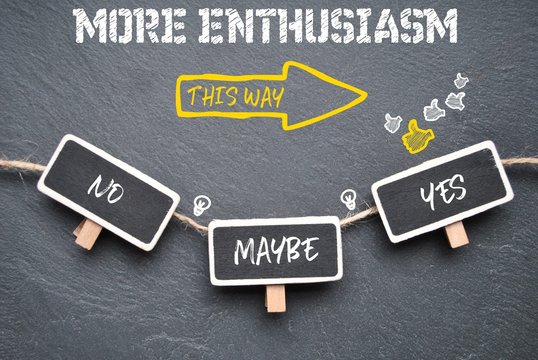 More enthusiasm - this way