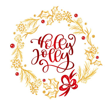 Holly Jolly Calligraphy Lettering Red Text And A Gold Flourish Wreath With Fir Tree Branches. Vector Illustration