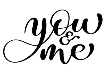 phrase You and Me on Valentines Day Hand drawn typography lettering isolated on the white background. Fun brush ink calligraphy inscription for winter greeting invitation card or print design