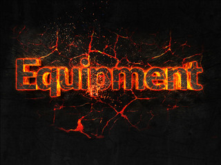 Equipment Fire text flame burning hot lava explosion background.