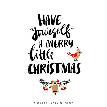 Have yourself a merry little christmas. Christmas calligraphy.